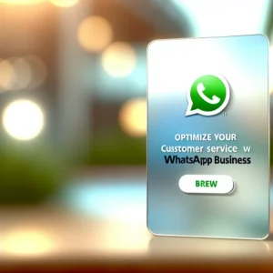Optimieren Sie Ihren Kundenservice jetzt mit WhatsApp Business