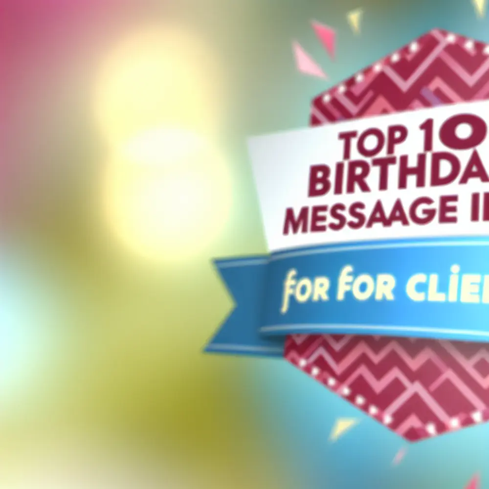 Top 10 Birthday Message Ideas for Clients