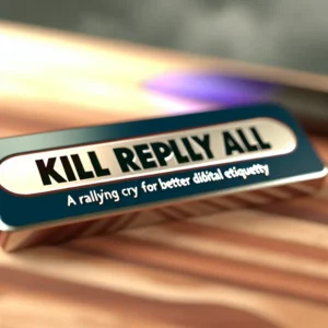 Kill Reply All: A Rallying Cry for Better Digital Etiquette