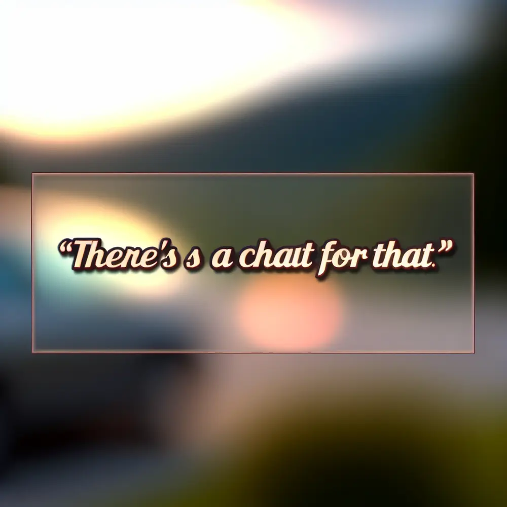 There's a Chat for That