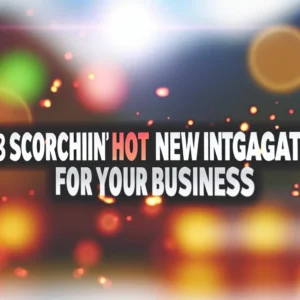 18 Scorchin' Hot New Integrations for Your Business