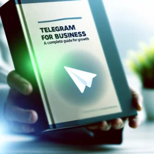 Telegram for Business: A Complete Guide for Growth