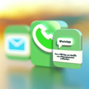 ¿Cómo un CRM te Ayuda a Identificar Oportunidades de Venta Cruzada en WhatsApp?