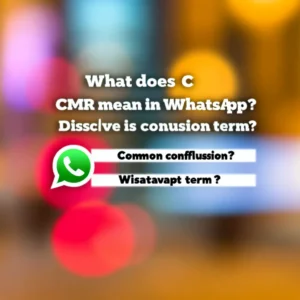 ¿Qué significa CMR en WhatsApp? | ¿Confusión común? Descubre el término correcto