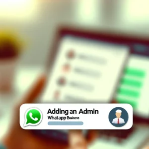 ¿Cómo agregar un administrador en WhatsApp Business? | Guía para gestión de equipo