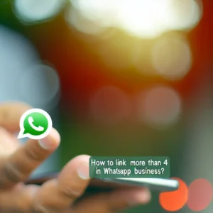 ¿Cómo vincular más de 4 dispositivos en WhatsApp Business? | La mejor forma de escalar tu negocio