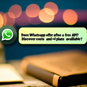 ¿WhatsApp proporciona API gratuita? | Descubre los costos y planes disponibles