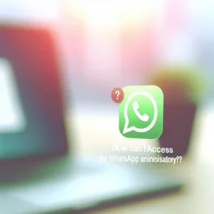 ¿Cómo puedo acceder al Administrador de WhatsApp? | Guía paso a paso para negocios