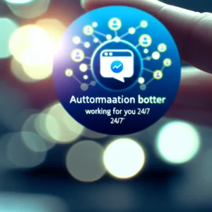 Automatisation sur Messenger : Des Bots qui Travaillent pour Vous 24/7
