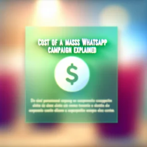 Le Coût d'une Campagne d'Envoi en Masse sur WhatsApp Expliqué
