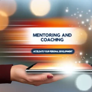 Mentorat et Coaching : Accélérez Votre Développement Personnel