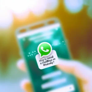 Comment installer un chatbot sur WhatsApp ? Tutoriel Pas à Pas