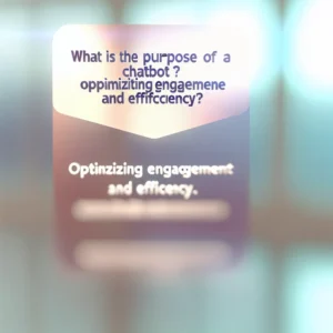 Quel est le but d'un chatbot ? Optimiser l'Engagement et l'Efficacité