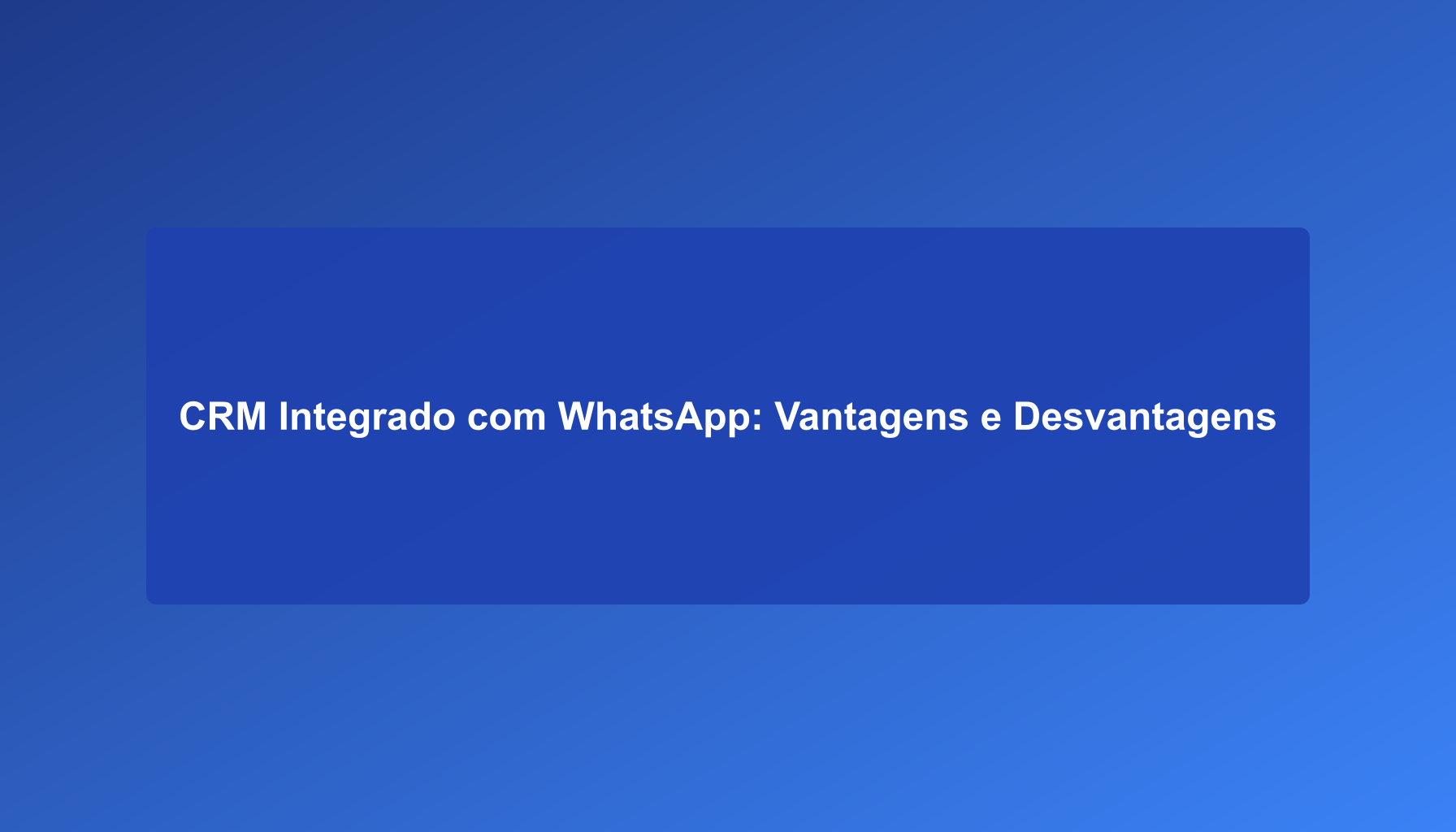 CRM Integrado com WhatsApp: Vantagens e Desvantagens