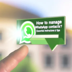 Come gestire i contatti WhatsApp? Istruzioni e Consigli Essenziali