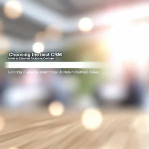 Scegliere il CRM Migliore: Guida ai Fattori Essenziali da Considerare
