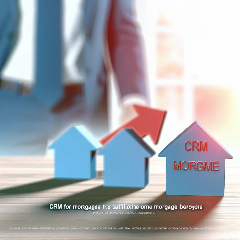 CRM per Mutui: Aumenta la Soddisfazione dei Mutuatari Ipotecari