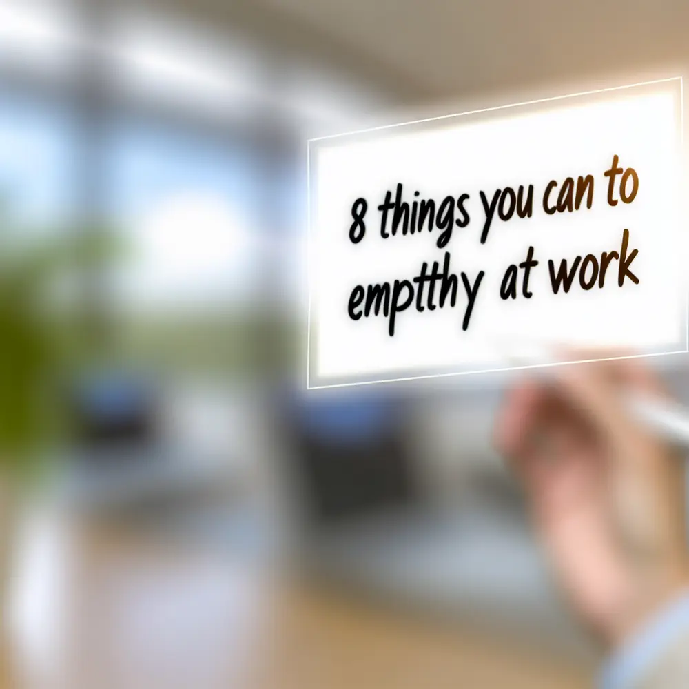 8 Cosas que Puedes Hacer para Practicar la Empatía en el Trabajo