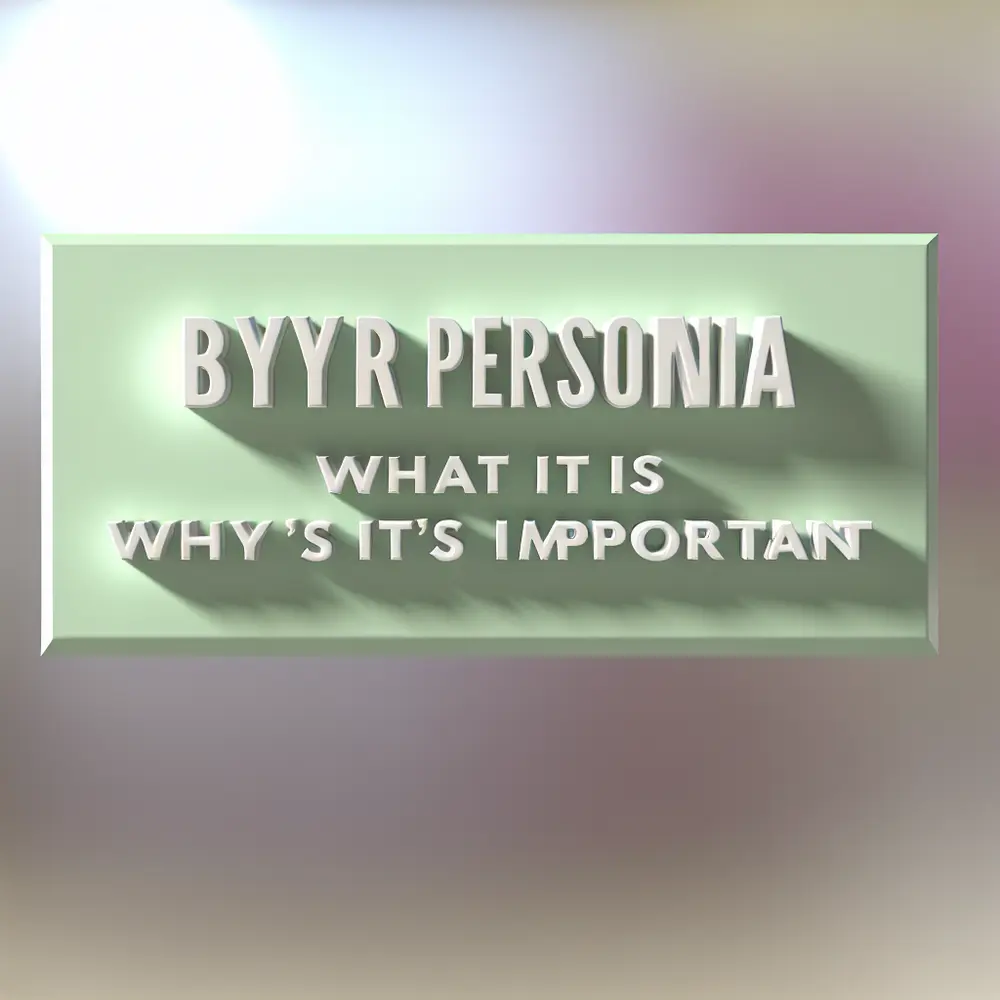 Buyer Persona: What It Is and Why It Matters