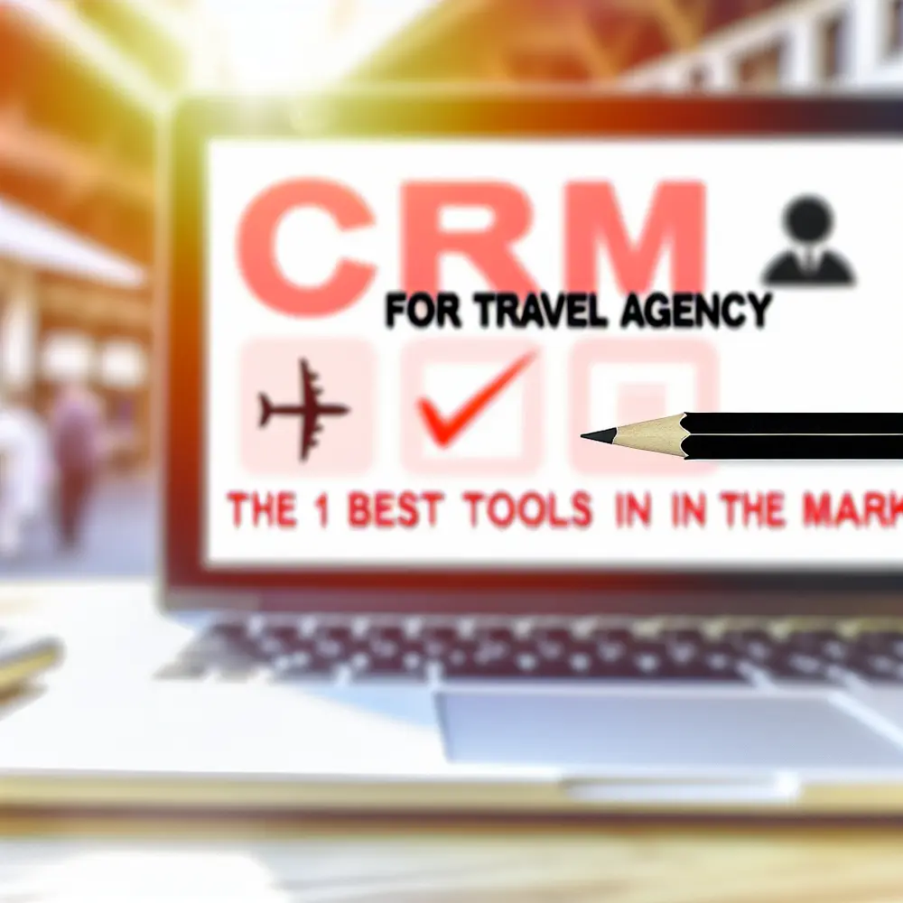 CRM para agencias de viajes: Las 15 Mejores Herramientas del Mercado