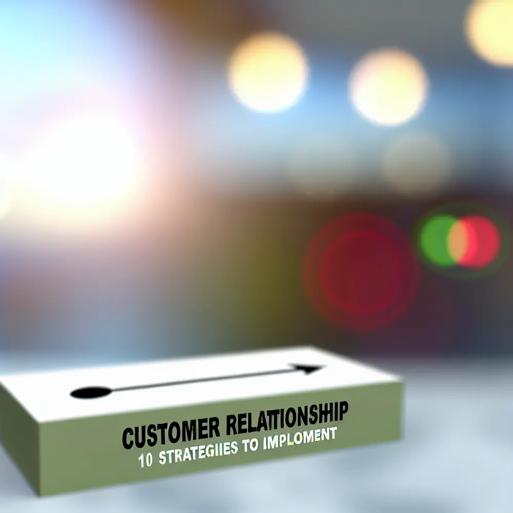 Customer Relationship: 10 Strategies to Implement