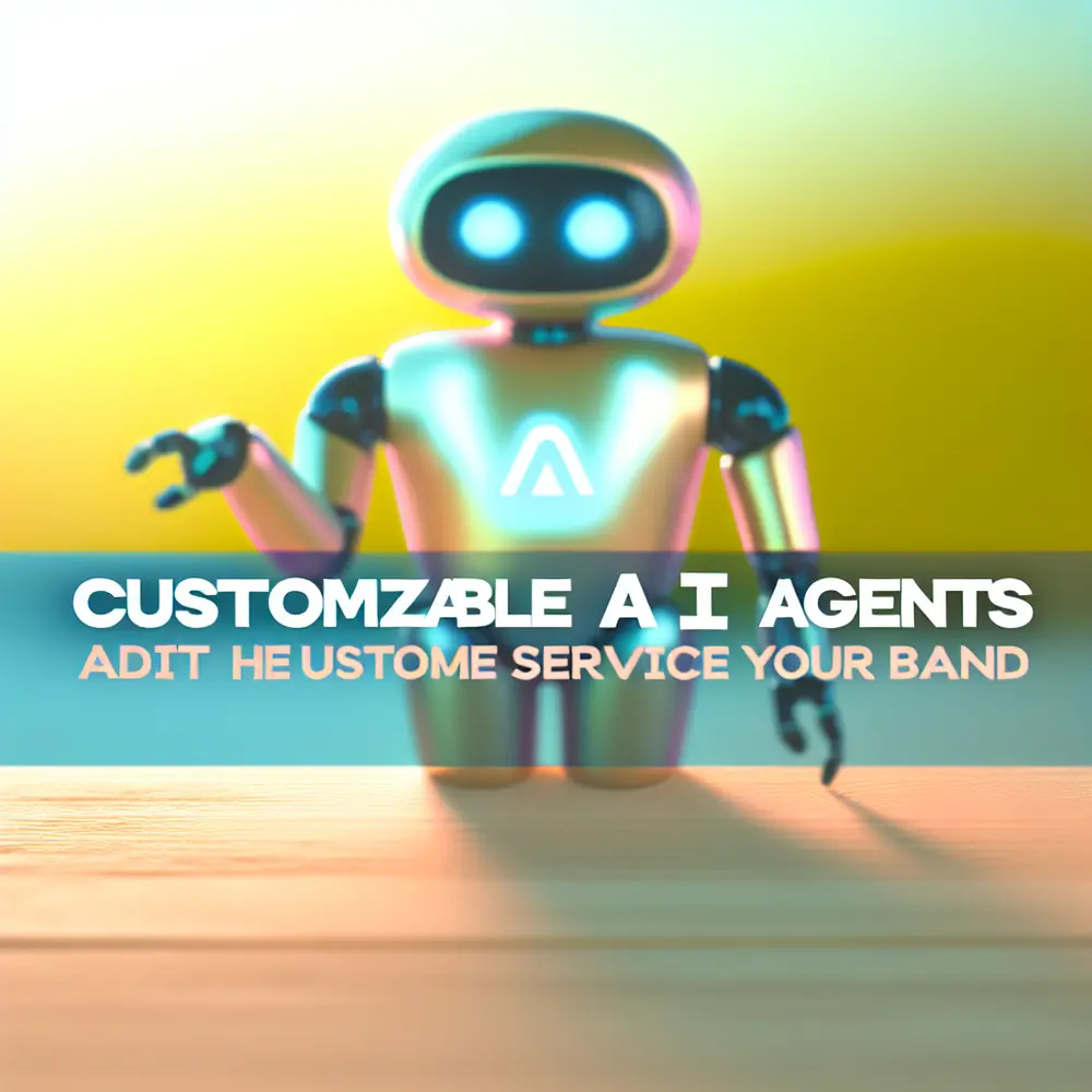 Customizable AI Agents: Tailor Customer Service to Your Brand