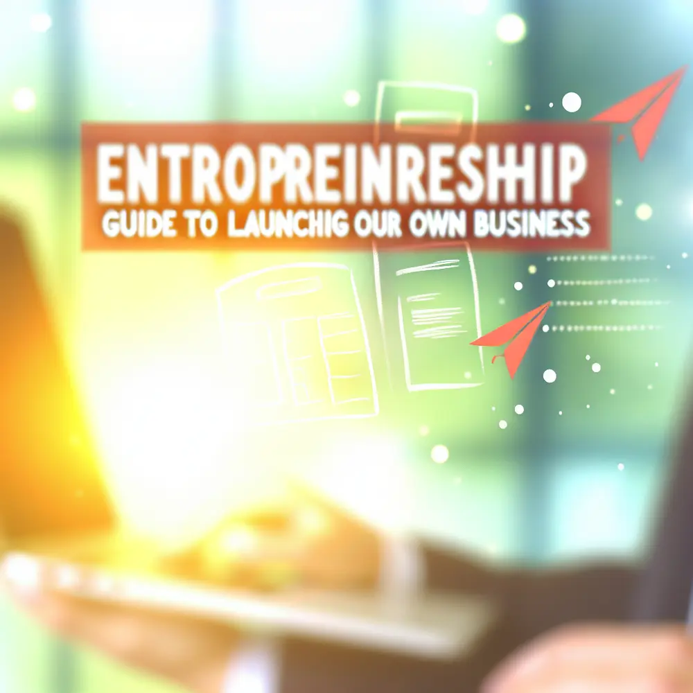 Entrepreneurship: A Guide to Launching Your Own Business