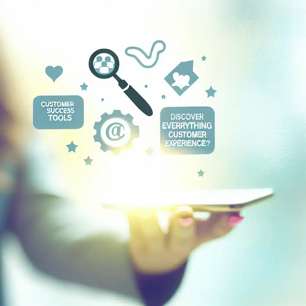 Herramientas de Customer Success: ¿Cuáles son los Beneficios? Descubre Cómo Mejorar la Experiencia del Cliente
