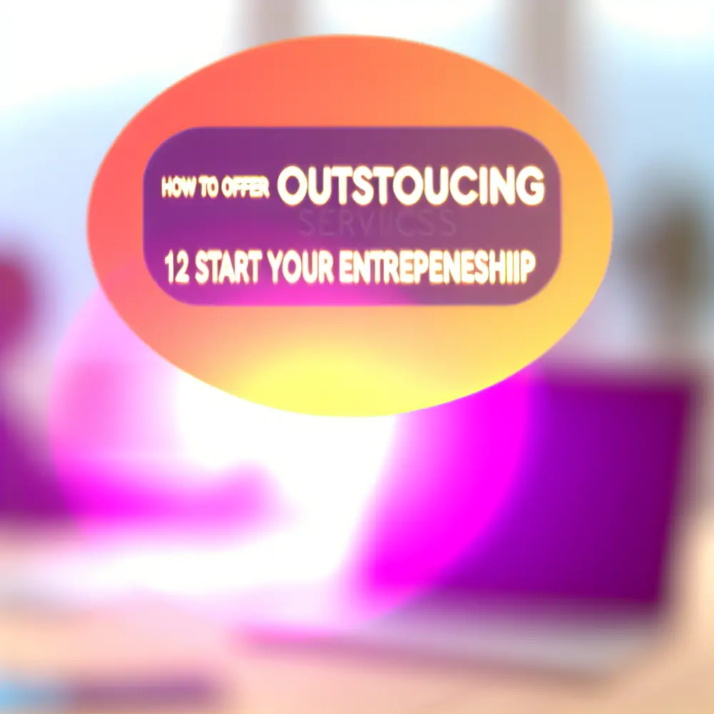 How to Offer Outsourcing Services? 12 Steps to Start Your Business