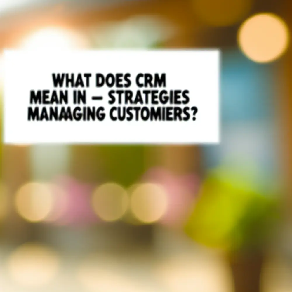 What Does CRM Mean in Social Media? | Strategies for Managing Customers