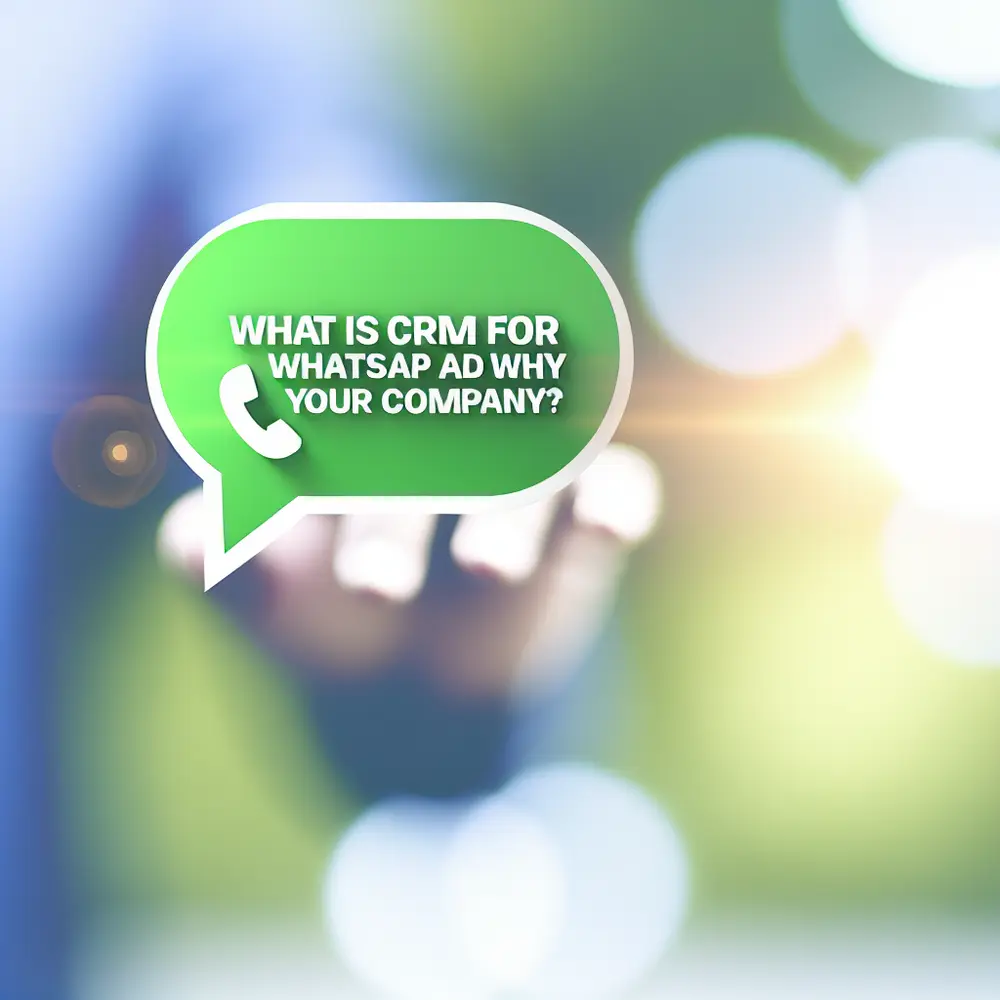 What is CRM for WhatsApp and Why Your Company Needs One?