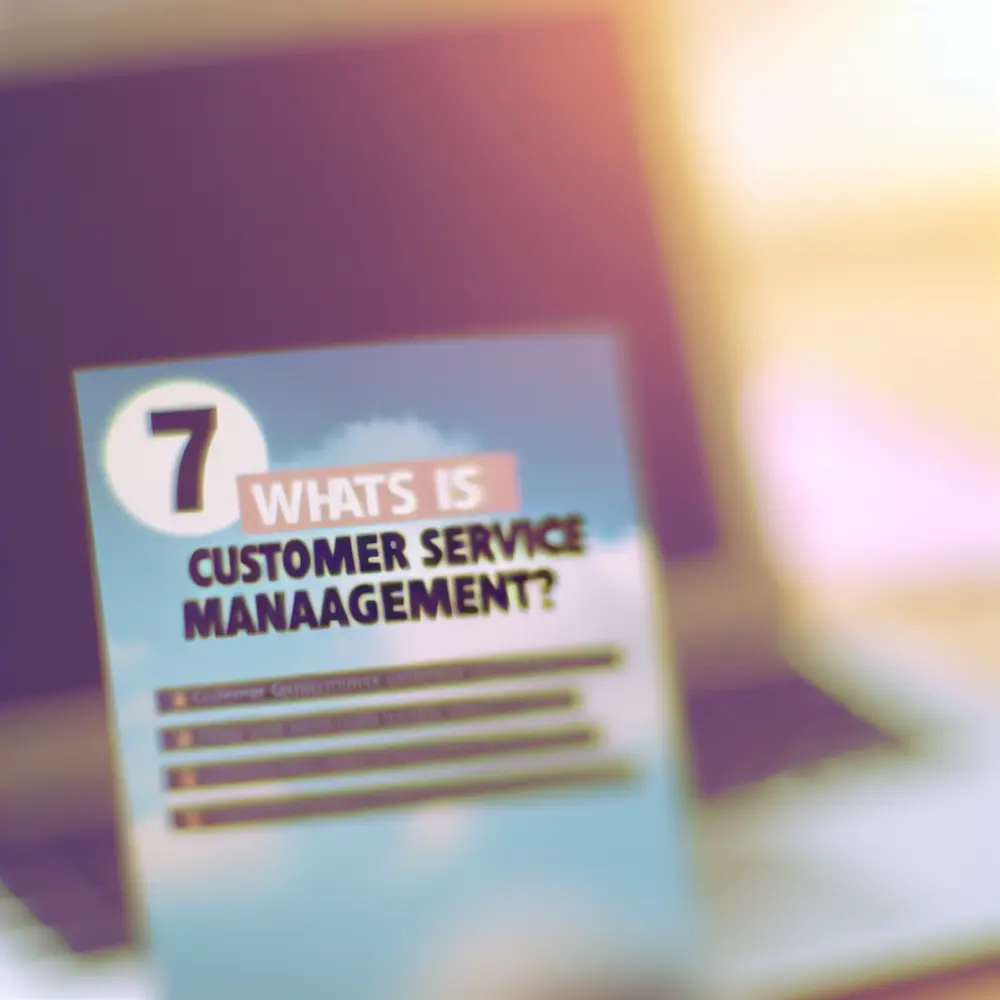 What Is Customer Service Management? 7 Tips to Improve Customer Satisfaction