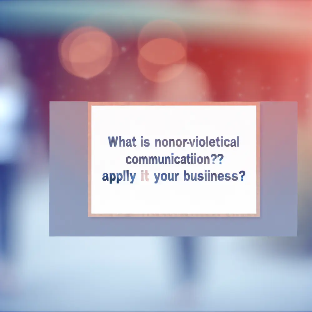 What is Nonviolent Communication (NVC)? Apply It in Your Company