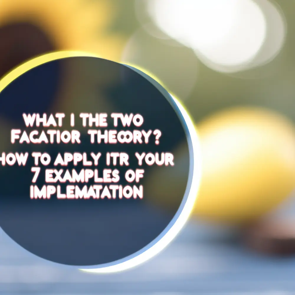 What Is the Two-Factor Theory? How to Apply It in Your Company? 7 Implementation Examples