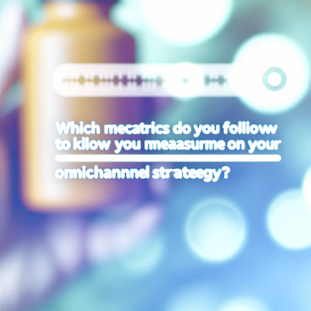What Metrics Should You Track to Measure the Success of Your Omnichannel Strategy?